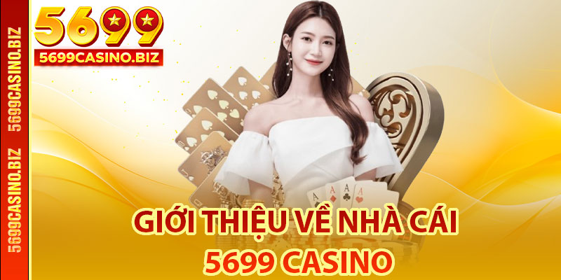 Giới thiệu về nhà cái 5699 Casino