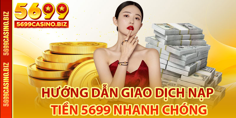 Hướng dẫn giao dịch nạp tiền 5699 nhanh chóng