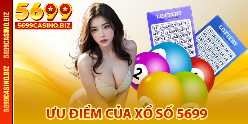 Ưu Điểm Của Xổ Số 5699