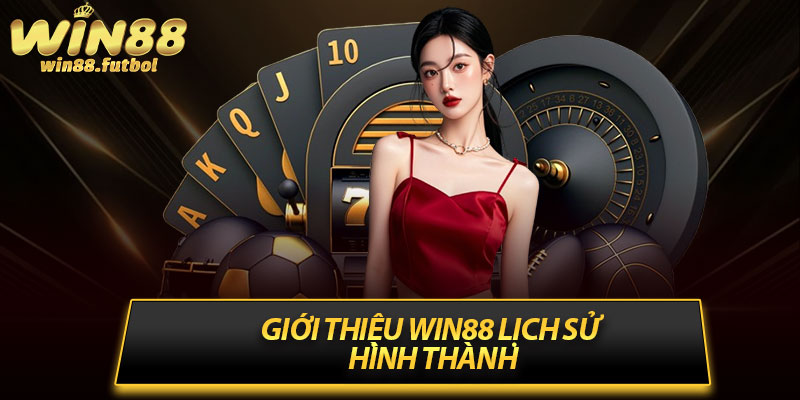 Giới Thiệu Win88 Lịch Sử Hình Thành